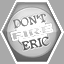 Eric nicht feuern