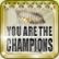 You are the Champions