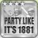 Party Like it's 1881!
