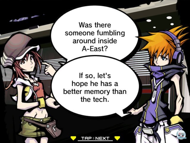 Ein Team, das erst geformt werden muss: Neku und Shiki zoffen sich zu Beginn wie zwei Streithähne. Kann man dem Mädchen überhaupt trauen? Egal: Als die Hand das Zeitlimit für den ersten Auftrag anzeigt muss man zusammen los...in eine bizarre Großstadt-Comicwelt! Ein Team, das erst geformt werden muss: Neku und Shiki zoffen sich zu Beginn wie zwei Streithähne. Kann man dem Mädchen überhaupt trauen? Egal: Als die Hand das Zeitlimit für den ersten Auftrag anzeigt muss man zusammen los...in eine bizarre Großstadt-Comicwelt!