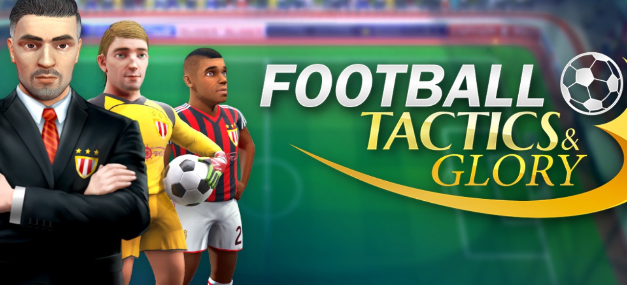 Football, Tactics & Glory (Simulation) von Creoteam Football, Tactics & Glory (Simulation) von Creoteam
